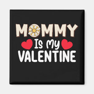 Mummy Is My Valentine Day Mum Family Son Daughter Magnet