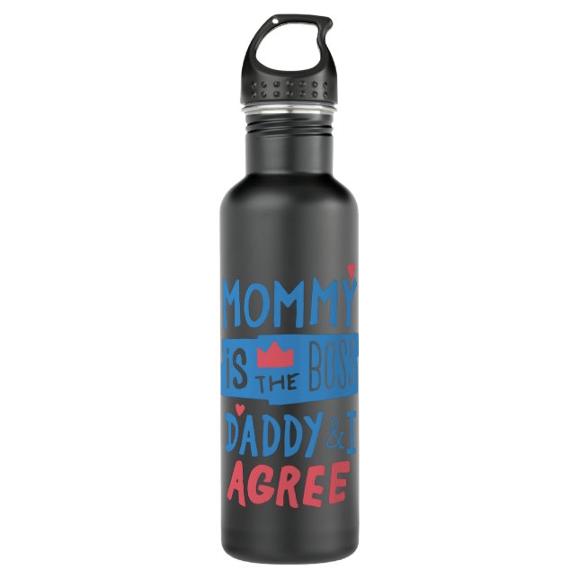 Mummy is the boss Daddy and I agree 710 Ml Water Bottle (Front)