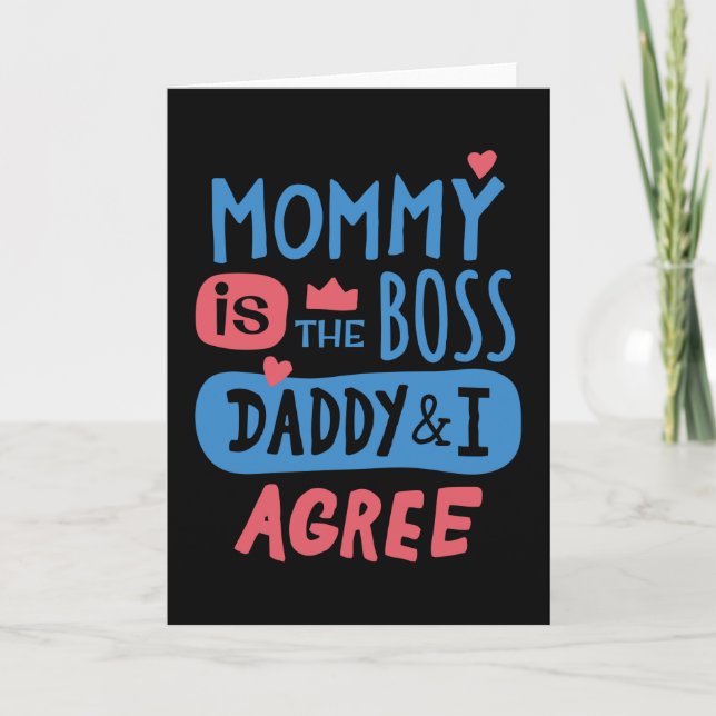 Mummy is the boss Daddy and I agree Card (Front)