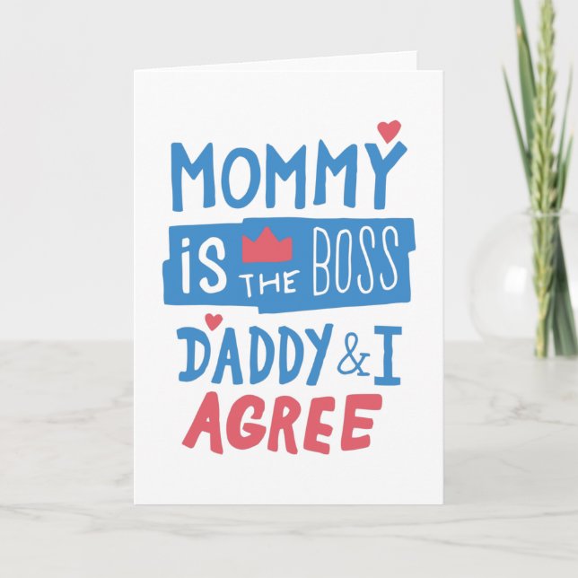Mummy is the boss Daddy and I agree Card (Front)