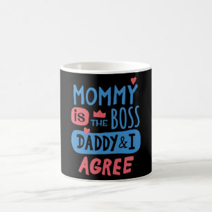 Mummy is the boss Daddy and I agree Coffee Mug
