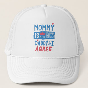 Mummy is the boss Daddy and I agree Trucker Hat