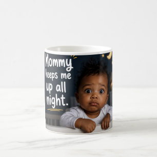 Mummy Keeps Me Up All Night Coffee Mug