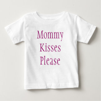 Mummy Kisses Please Baby T-Shirt