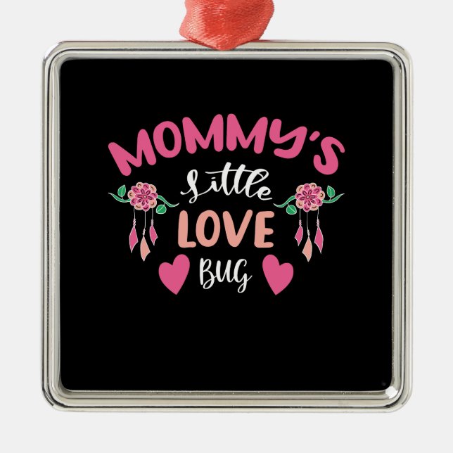 Mummy Little Love Bug Metal Ornament (Front)