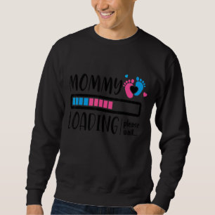 Mummy Loading Please Wait Mother's Day Birth Annou Sweatshirt