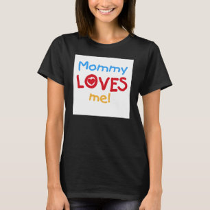 Mummy Loves Me T-Shirt