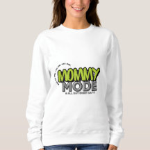 Mummy Mode Sweatshirt – Funny Mum Life Quote