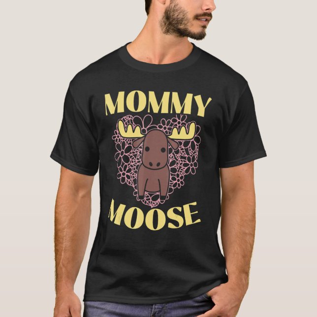 Mummy Moose   Wildlife Animal Alces Elk Deer Mothe T-Shirt (Front)