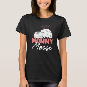 Mummy Moose Wildlife Animal Alces Elk Deer Mother T-Shirt