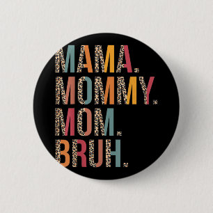 Mummy Mum Bruh Funny Mothers Day For Mum  6 Cm Round Badge