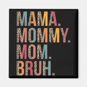 Mummy Mum Bruh Funny Mothers Day For Mum Magnet