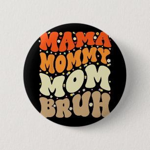 Mummy Mum Bruh Mothers Day Groovy Funny Mother 6 Cm Round Badge