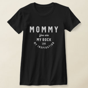 Mummy, My Rock & Inspiration - Mother's Day T-Shirt