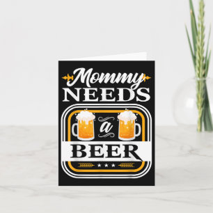 Mummy Needs A Beer Bride And Groom Drinker Beers W Card