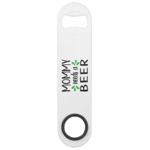 Mummy needs a Beer Steel Bottle Opener