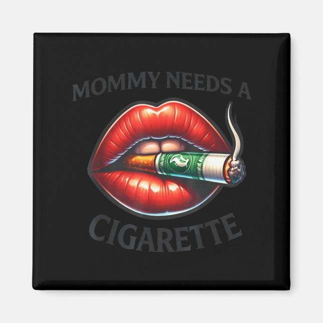 Mummy needs a cigarette  magnet (Front)