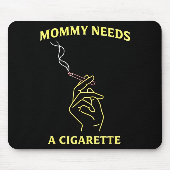 Mummy needs a cigarette  mouse pad (Front)