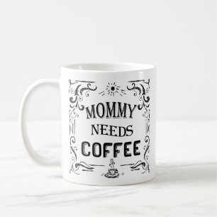 Mummy Needs Coffee Mug