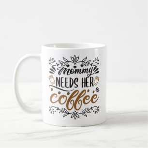 Mummy needs her coffee mug