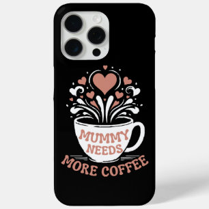 Mummy Needs More Coffee Mum Puns Tired Mum Desi iPhone 15 Pro Max Case