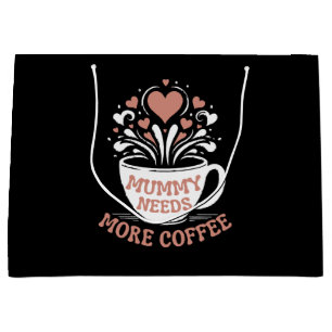 Mummy Needs More Coffee Mum Puns Tired Mum Desi Large Gift Bag