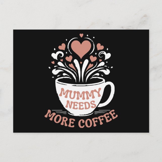 Mummy Needs More Coffee  Mum Puns  Tired Mum Desi Postcard (Front)