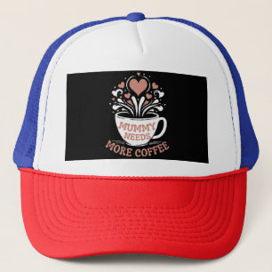 Mummy Needs More Coffee Mum Puns Tired Mum Desi Trucker Hat
