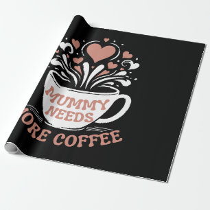  Mummy Needs More Coffee  Mum Puns  Tired Mum Desi Wrapping Paper