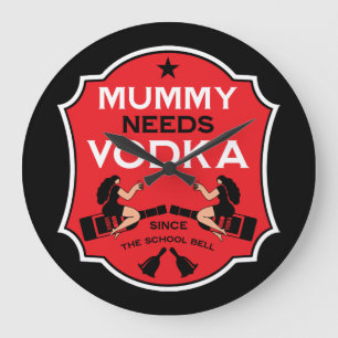 Mummy Needs Vodka Large Clock
