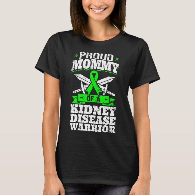 Mummy Of A Kidney Disease Warrior Ckd Awareness Mo T-Shirt (Front)