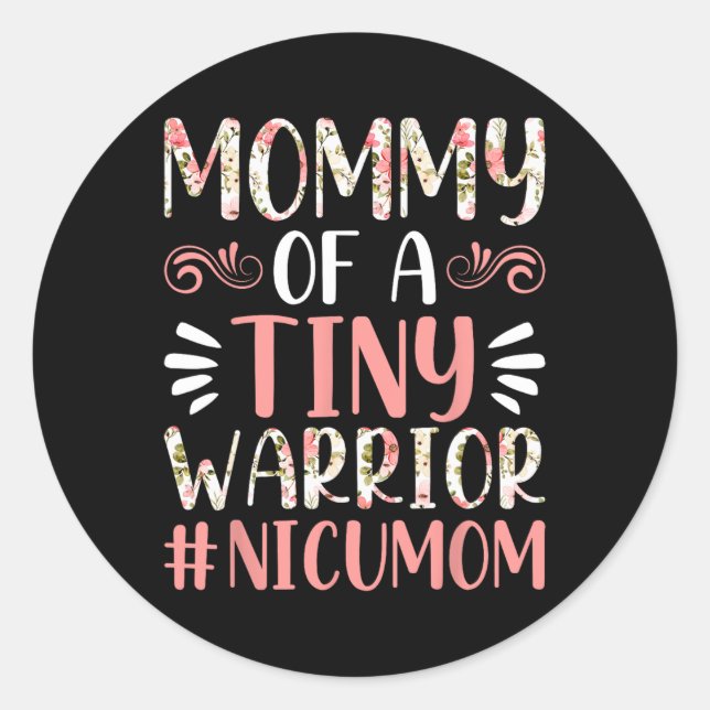 Mummy Of A Tiny Warrior - Nicu Mum Happy Mother's  Classic Round Sticker (Front)