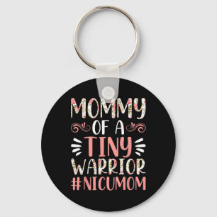 Mummy Of A Tiny Warrior - Nicu Mum Happy Mother's Key Ring