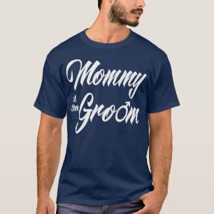 Mummy Of Groom Wedding Party Funny Matching Bridal T-Shirt