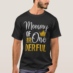 Mummy Of Mr Onederful 1St Birthday Mother's Day Fi T-Shirt