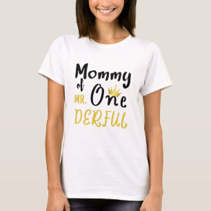 Mummy of Mr Onederful 1st One-Derful T-Shirt