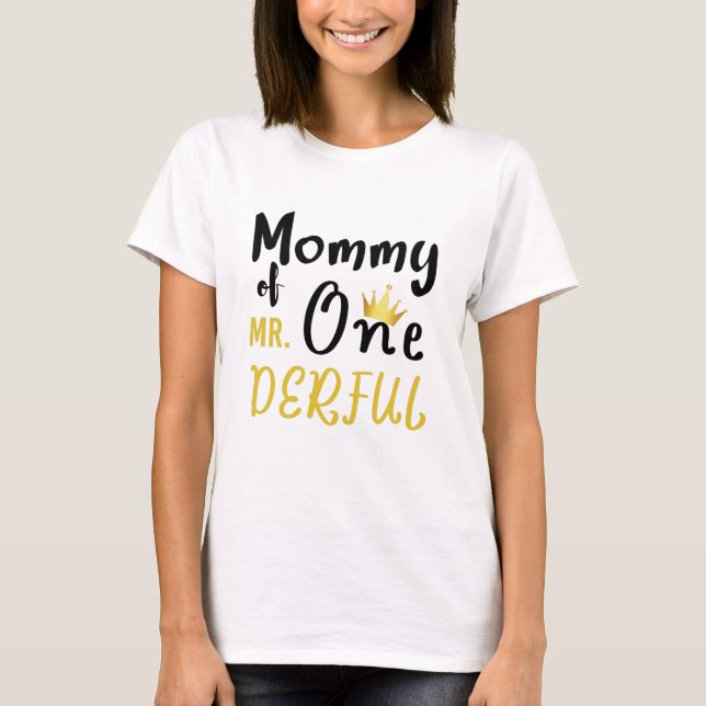 Mummy of Mr Onederful 1st One-Derful T-Shirt (Front)