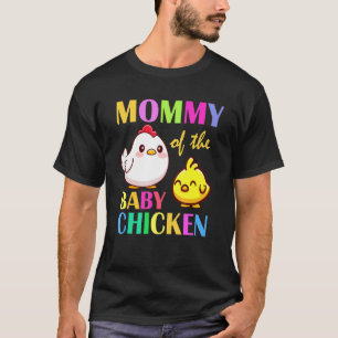 Mummy Of The Baby Chicken Birthday Chicken Mum T-Shirt