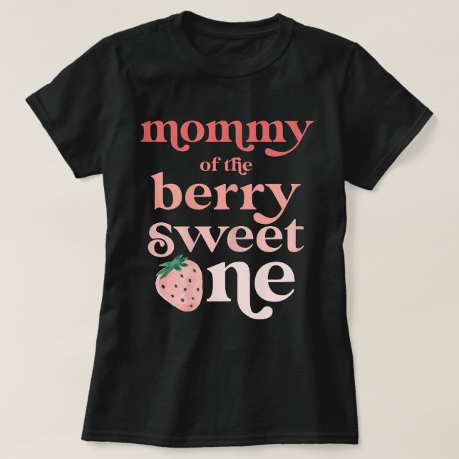 Mummy of the Berry Sweet One Strawberry First Birt T-Shirt (Design Front)