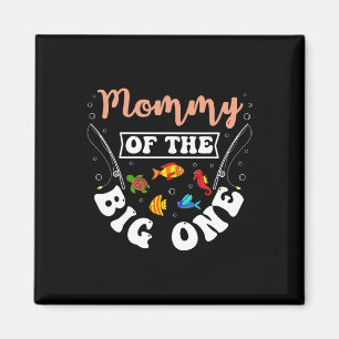 Mummy Of The Big One Fishing Birthday Party Bday C Magnet
