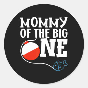 Mummy Of The Big One Fishing Boy First Birthday Of Classic Round Sticker