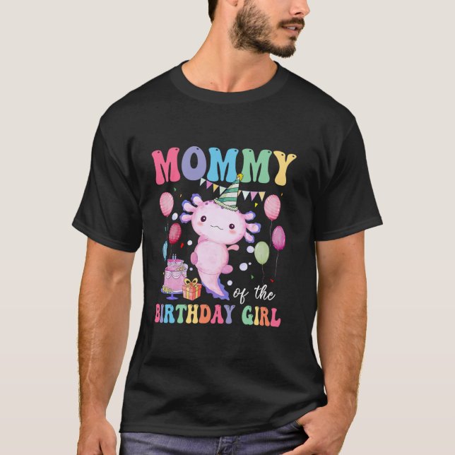 Mummy Of the Birthday Axolotl Girl Family Matching T-Shirt (Front)