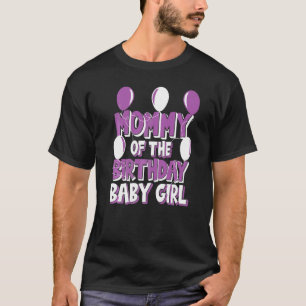 Mummy Of The Birthday Baby Girl Toddler Party T-Shirt