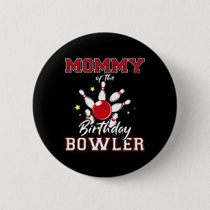 Mummy Of The Birthday Bowler Bday Bowling Party Ce 6 Cm Round Badge