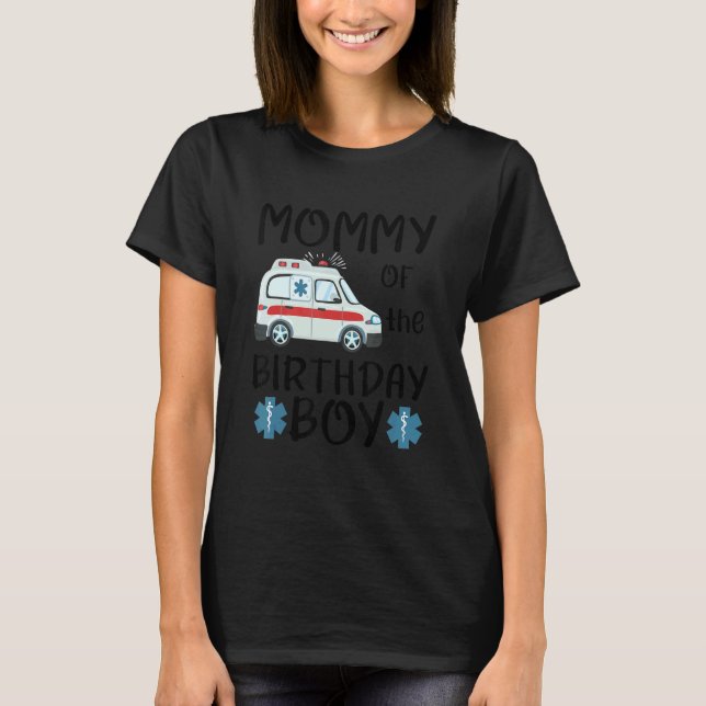 Mummy of the Birthday Boy Ambulance Car Toddler EM T-Shirt (Front)