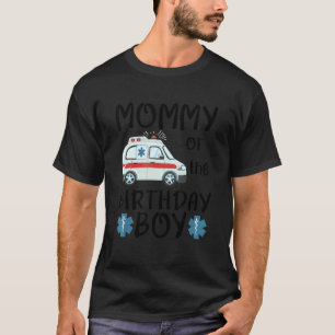 Mummy of the Birthday Boy Ambulance Car Toddler EM T-Shirt