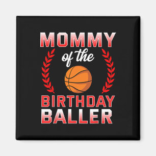 Mummy Of The Birthday Boy Bysketbyll Bday Celebrat Magnet