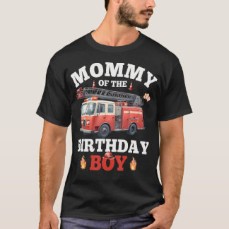 Mummy Of The Birthday Boy Fire Truck Firefighter F T-Shirt