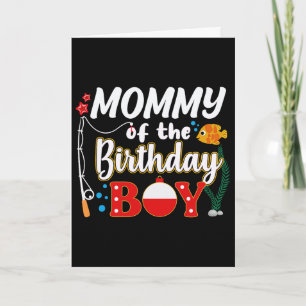 Mummy Of The Birthday Boy Fishing Family Matching Card
