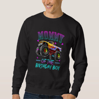 Mummy Of The Birthday Boy Monster Truck Birthday   Sweatshirt